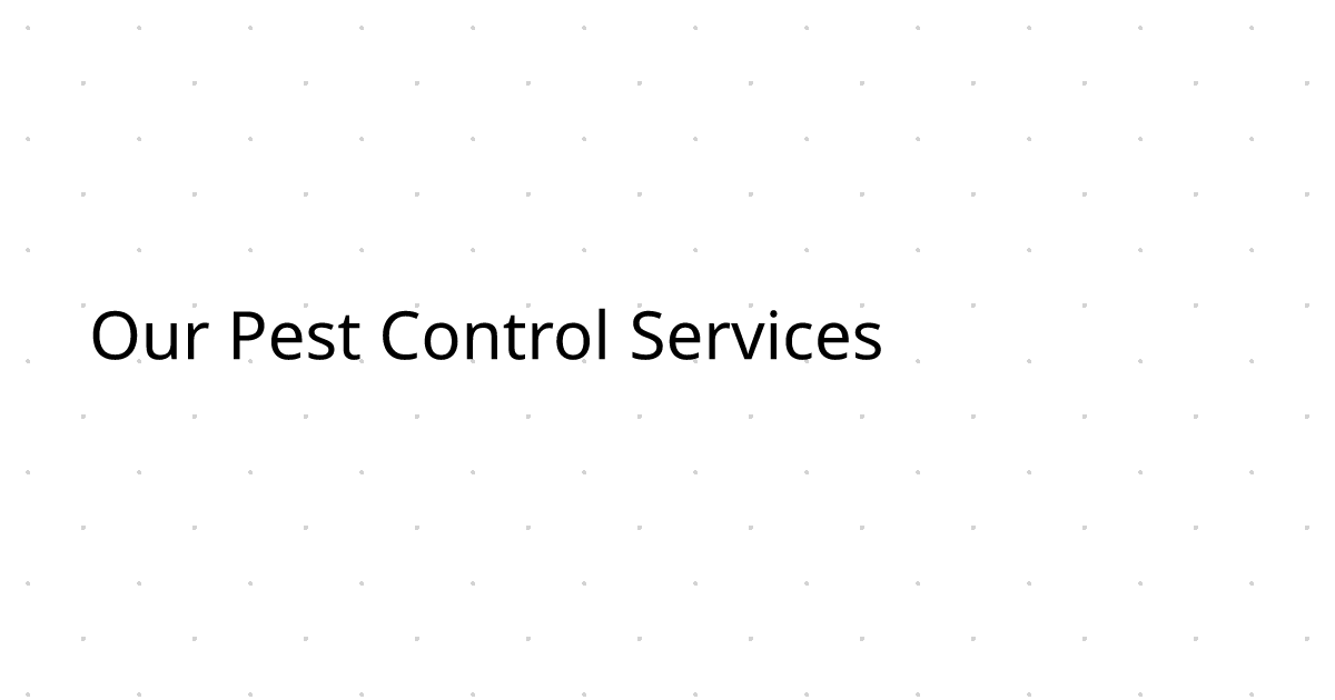Our Pest Control Services | Pestbusters East Kent